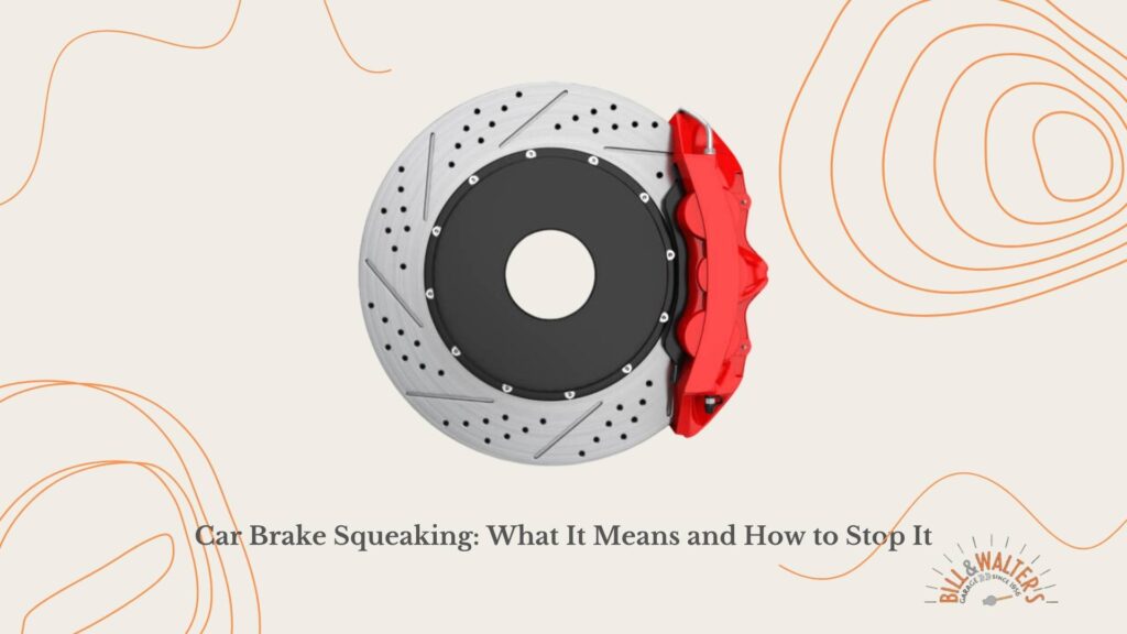 Car Brake Squeaking: What It Means and How to Stop It