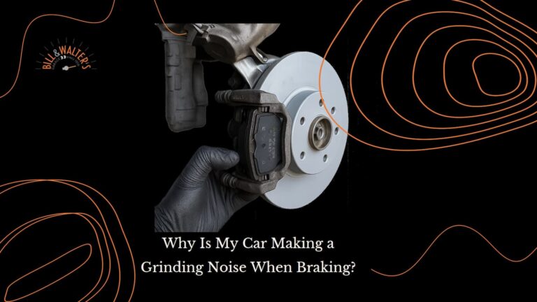 Why Is My Car Making a Grinding Noise When Braking